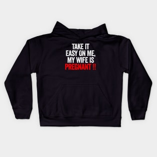 Take It Easy On Me My Wife Is Pregnant Kids Hoodie